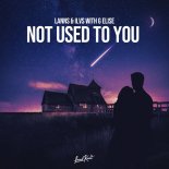 Lanns, ILVS & G Elise - Not Used To You