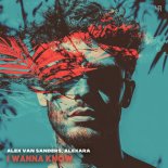 Alex Van Sanders & Alexara - I Wanna Know