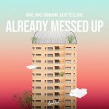 Have, Mike Gudmann & Juliette Claire - Already Messed Up