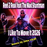 Reel 2 Real feat The Mad Stuntman - I Like To Move It 2026 (Remix Dj John VDW)