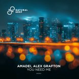 Amadei & Alex Grafton - You Need Me