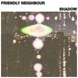 Friendly Neighbour - Shadow (Extended Mix)