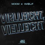 Mxm & WØlf - Vielleicht Vielleicht