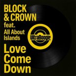 Block & Crown - Love Come Down