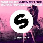 Sam Feldt - Show Me Love (Future Tropical 2025 Remix)