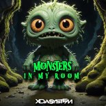 Xdasystem - Monsters in My Room (Original Mix)