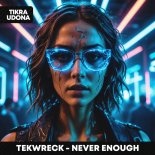 TEKWRECK - Never Enough (Sped Up)