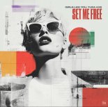 Girls Like You & Yura Axe - Set Me Free