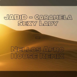 JABiD - Caramela Sexy Lady (Nellos Afro - Arabic Remix)