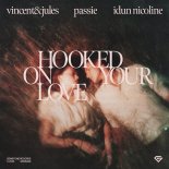 Vincent & Jules, Passie & Idun Nicoline - Hooked on Your Love (Original Mix)