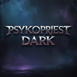 PsykoPriest - Dark (Original Mix)
