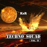 KsR - TECHNO SQUAD [ Vol. IV ]