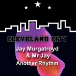 Mr Jay, Jay Murgatroyd - Another Rhythm