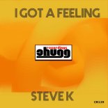 Steve K - I Got A Feeling