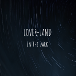 Lover-Land - In The Dark (Original Mix)