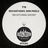 T78, Rexanthony & Don Paolo - Recapturing Matrix (Original Mix)