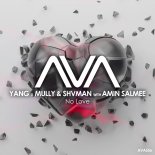 Yang X Mully & Shvman With Amin Salmee - No Love (Extended Mix)