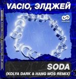 VACIO & Eldzhej - SODA (Kolya Dark & Hang Mos Remix)