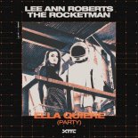 Lee Ann Roberts, The Rocketman - Ella Quiere (Party) (Extended Mix)