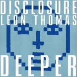 Disclosure & Leon Thomas - Deeper (Original Mix)