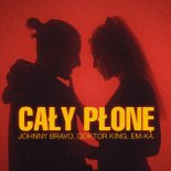 Johnny Bravo, Doktor King,EM-KA - Cały Płone (Radio Cut)