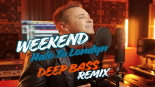 Weekend - Halo Tu Londyn (Deep Bass Remix)