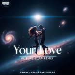 PrimaX, Felipe Carvalho DJ & Music Total - Your Love (Future Slap Remix)