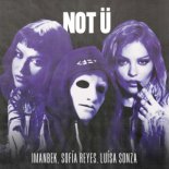 Imanbek & Sofía Reyes & Luísa Sonza - NOT Ü