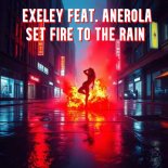Exeley feat. Anerola - Set Fire To The Rain