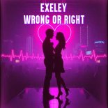 Exeley - Wrong Or Right