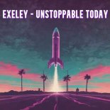 Exeley - Unstoppable Today