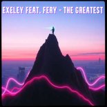 Exeley feat. Fery - The Greatest