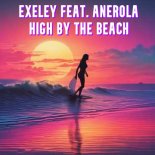 Exeley feat. Anerola - High By The Beach