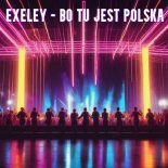 Exeley - Bo Tu Jest Polska 🔥