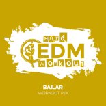Hard EDM Workout - Bailar (Instrumental Workout Mix 140 bpm)