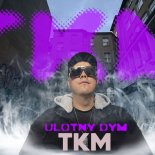 TKM - Ulotny Dym
