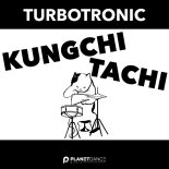 Turbotronic - Kungchi Tachi