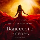 Fifthychild & DJane SuperSynth - Dancecore Heroes (Deeptunez & Handsup Playerz Remix)