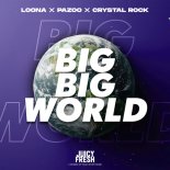 Loona x Pazoo x Crystal Rock - Big Big World 2k25