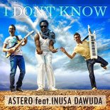 Astero & Inusa Dawuda - I Don't Know (Original Mix)