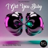 DJ Alexis Freites - I Got You Baby (Version Dance)