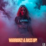 Warriorz! & Bass Up! - I Wanna Be Forever (Extended Mix)