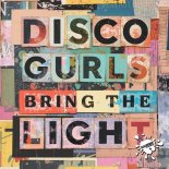 Disco Gurls - Bring The Light