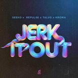 Seeko & Repulse, Talvo Feat. Kroma - Jerk It Out