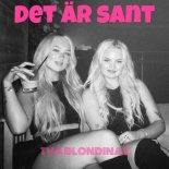 Tva Blondinas - DET AR SANT