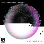 Lorenz Nardo Feat. Martinchy - In The Trance Of Us (Extended Mix)