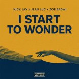 Nick Jay & Jean Luc Feat. Zoe Badwi - I Start To Wonder (Kide IT Extended Mix)