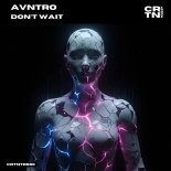 Avntro - Don't Wait (Original Mix)