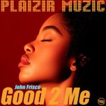 John Frisco - Good 2 Me (Original Mix)
