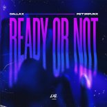 DALLAX and PET3RPUNX - Ready Or Not